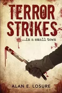 Terror Strikes...in a small town - Alan E. Losure