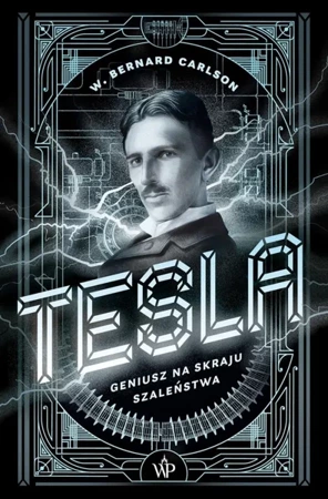 Tesla. Geniusz na skraju szaleństwa - Bernard Carlson