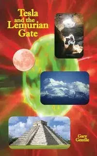 Tesla and the Lemurian Gate - Gary Gentile