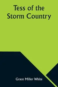 Tess of the Storm Country - Grace White Miller