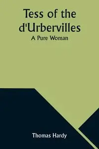 Tess of the d'Urbervilles - Thomas Hardy