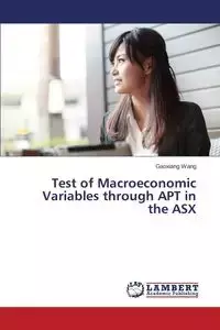 Test of Macroeconomic Variables Through Apt in the Asx - Wang Gaoxiang