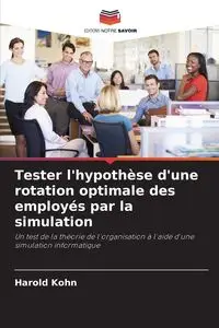 Tester l'hypothèse d'une rotation optimale des employés par la simulation - Harold Kohn