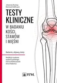 Testy kliniczne w badaniu kości, stawów i mięśni - Buckup Johannes, Hoffmann Reinhard