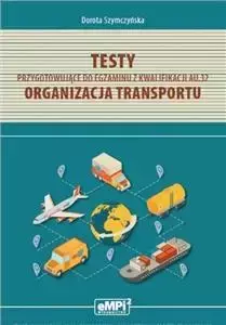 Testy przygotowujące do egzaminu z kwalifikacji AU.32. Organizacja transportu