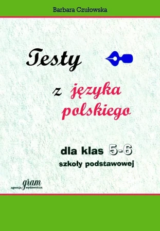 Testy z języka polskiego dla kl. 5-6 GRAM - Barbara Czułowska