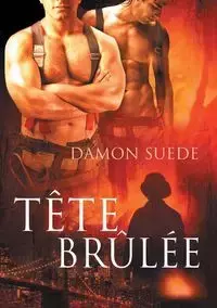 Tête brûlée - Damon Suede