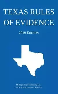 Texas Rules of Evidence; 2019 Edition - Michigan Legal Publishing Ltd.