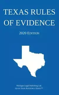 Texas Rules of Evidence; 2020 Edition - Michigan Legal Publishing Ltd.