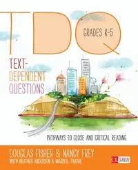 Text-Dependent Questions, Grades K-5 - Douglas Fisher