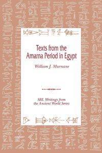 Texts from the Amarna Period in Egypt - William Murnane