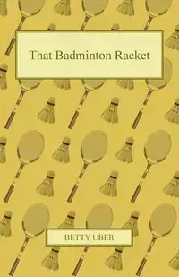 That Badminton Racket - Betty Uber