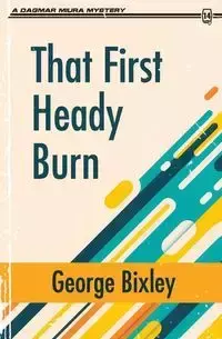 That First Heady Burn - George Bixley