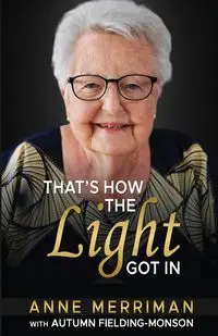 That's How the Light Got In - Anne Merriman