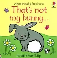 That's not my bunny… - Fiona Watt