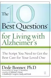 The 10 Best Questions for Living with Alzheimer's - Dede Bonner