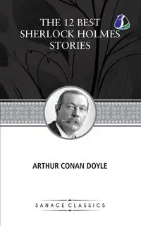 The 12 Best Sherlock Holmes Stories, According to Arthur Conan Doyle - Doyle Arthur Conan