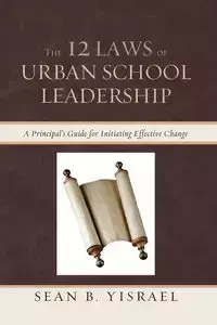 The 12 Laws of Urban School Leadership - Sean B. Yisrael