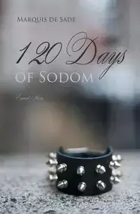 The 120 Days of Sodom - Sade Marquis de