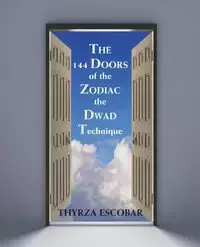 The 144 Doors of the Zodiac - Escobar Thyrza