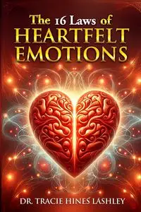 The 16 Laws of HEARTfelt Emotions - Tracie Lashley