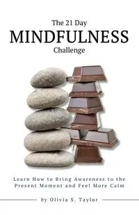 The 21 Day Mindfulness Challenge - Taylor Olivia S.