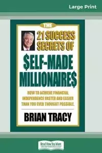 The 21 Success Secrets of Self-Made Millionaires - Tracy Brian