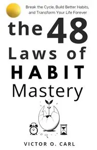 The 48 Laws of Habit Mastery - O. Carl Victor