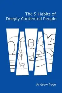 The 5 Habits of Deeply Contented People - Page Andrew