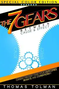 The 7 Gears Between Cause & Effect - Thomas Tolman