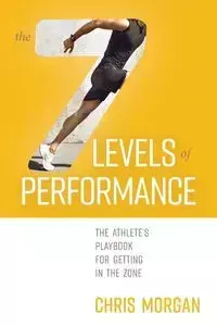 The 7 Levels of Performance - Morgan Chris