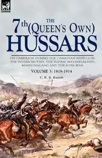 The 7th (Queen's Own) Hussars - Barrett C. R. B.