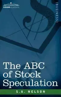 The ABC of Stock Speculation - Nelson S. a.