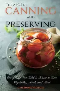 The ABC'S of Canning and Preserving - Williams Cassandra