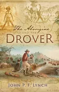 The Aborigine and the Drover - John Lynch P F