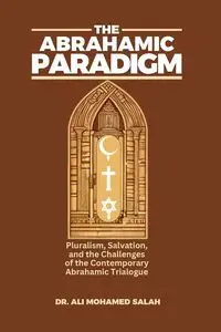 The Abrahamic Paradigm - Dr Mohamed Ali Salah