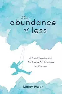 The Abundance of Less - Marcy Pusey