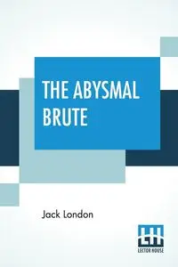 The Abysmal Brute - Jack London