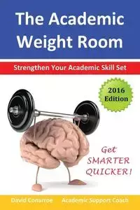 The Academic Weight Room - David Conarroe