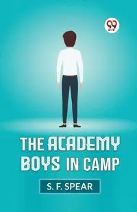 The Academy Boys In Camp - SPEAR S. F.