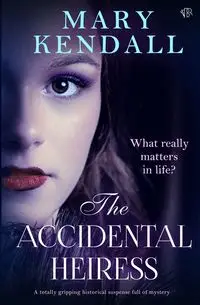 The Accidental Heiress - Kendall Mary