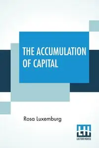 The Accumulation Of Capital - Rosa Luxemburg