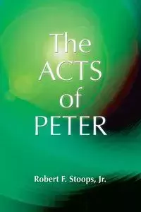 The Acts of Peter - Robert F. Stoops