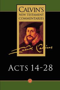 The Acts of the Apostles 14-28 - Calvin John