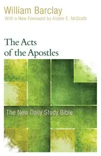 The Acts of the Apostles - William Barclay