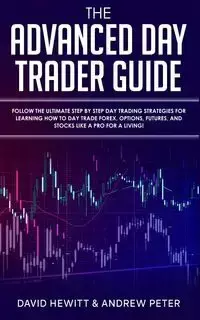 The Advanced Day Trader Guide - David Hewitt