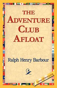 The Adventure Club Afloat - Ralph Henry Barbour