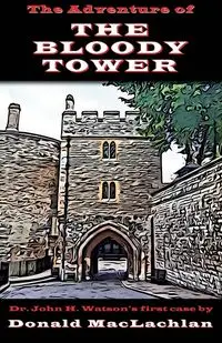 The Adventure of the Bloody Tower - Donald MacLachlan