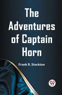 The Adventures Of Captain Horn - R. Frank Stockton