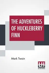 The Adventures Of Huckleberry Finn - Mark Twain (Samuel Langhorne Clemens)